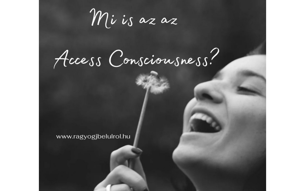 Mi is az Access Consciousness? 